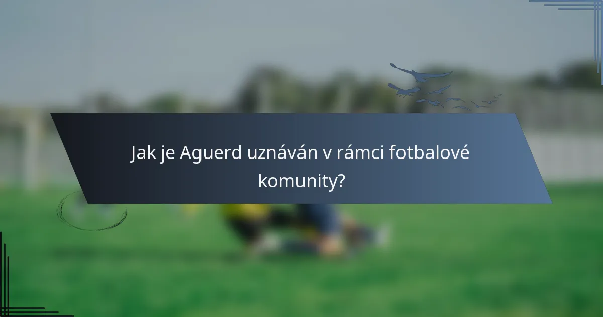 Jak je Aguerd uznáván v rámci fotbalové komunity?