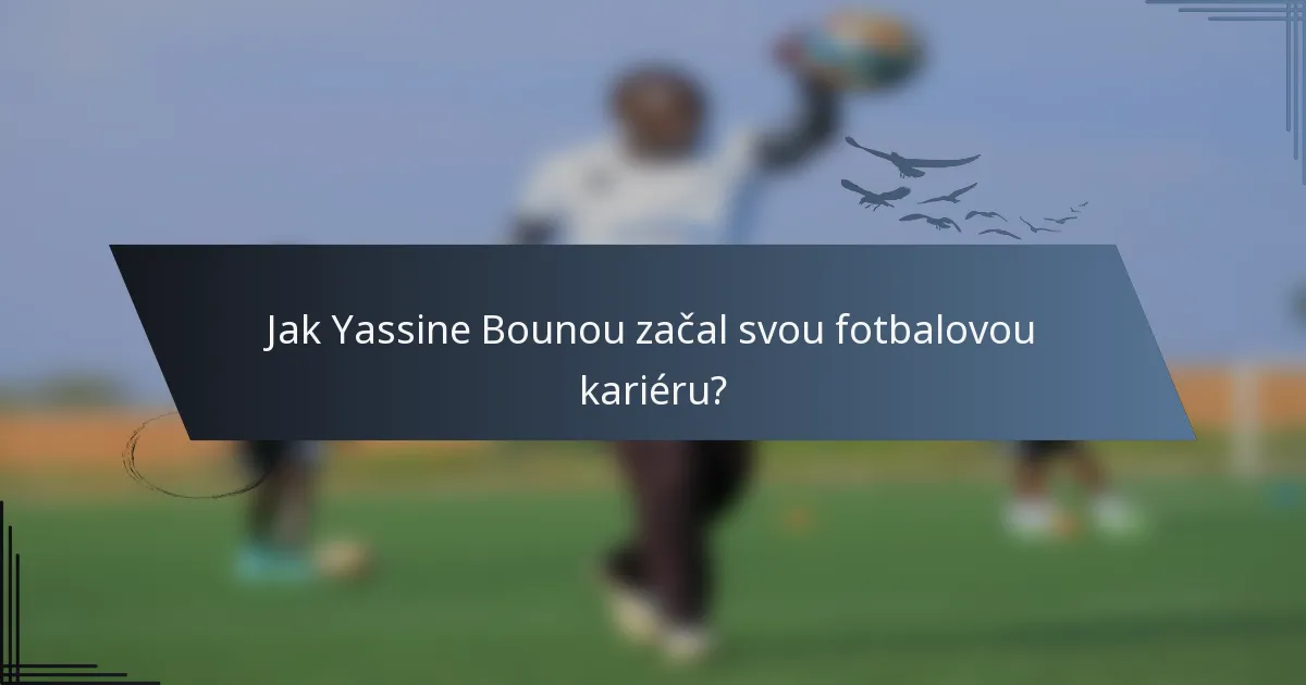 Jak Yassine Bounou začal svou fotbalovou kariéru?