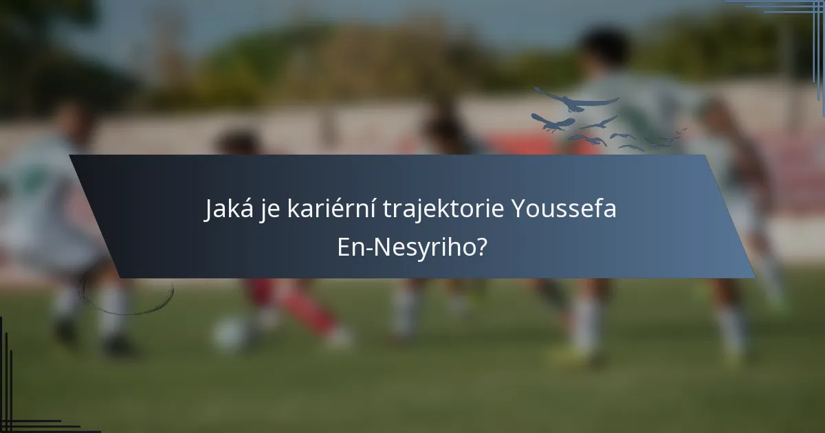 Jaká je kariérní trajektorie Youssefa En-Nesyriho?