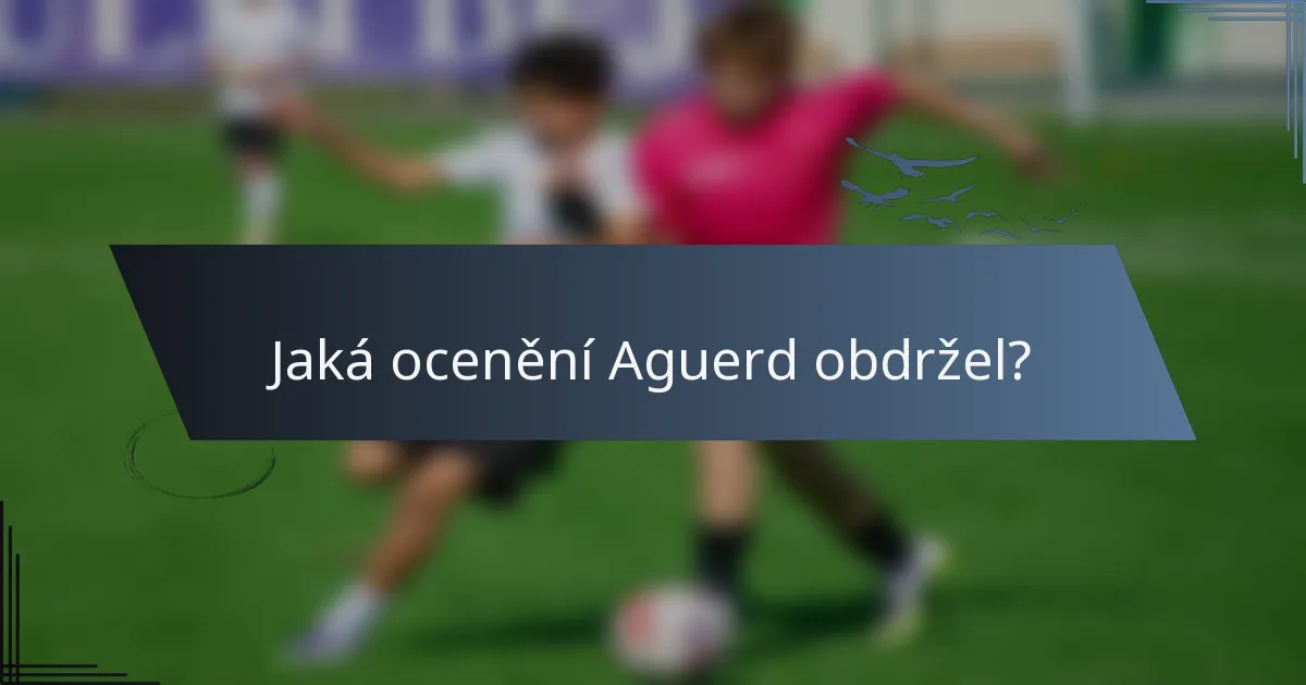 Jaká ocenění Aguerd obdržel?