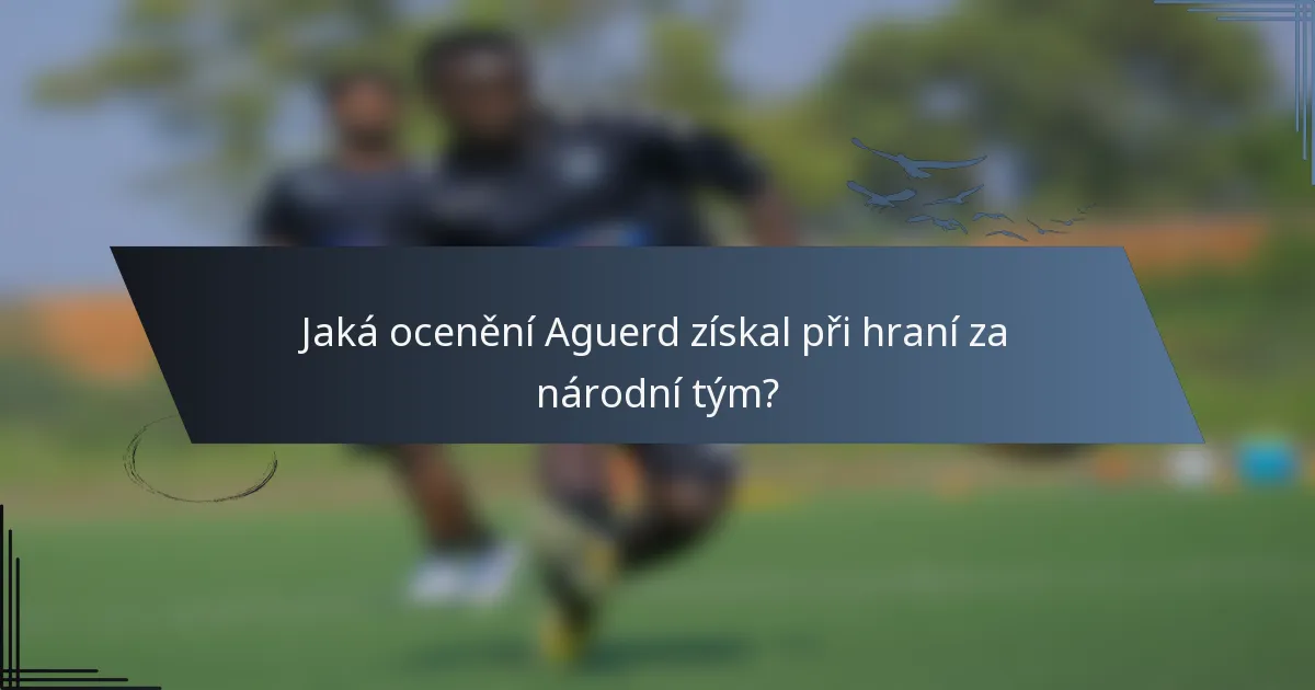 Jaká ocenění Aguerd získal při hraní za národní tým?