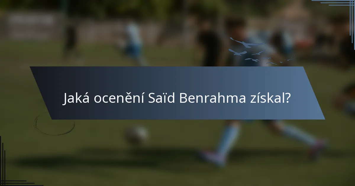 Jaká ocenění Saïd Benrahma získal?