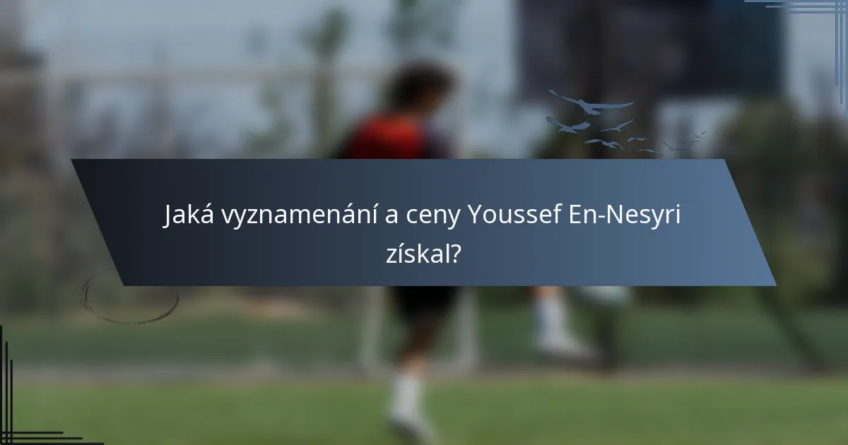 Jaká vyznamenání a ceny Youssef En-Nesyri získal?