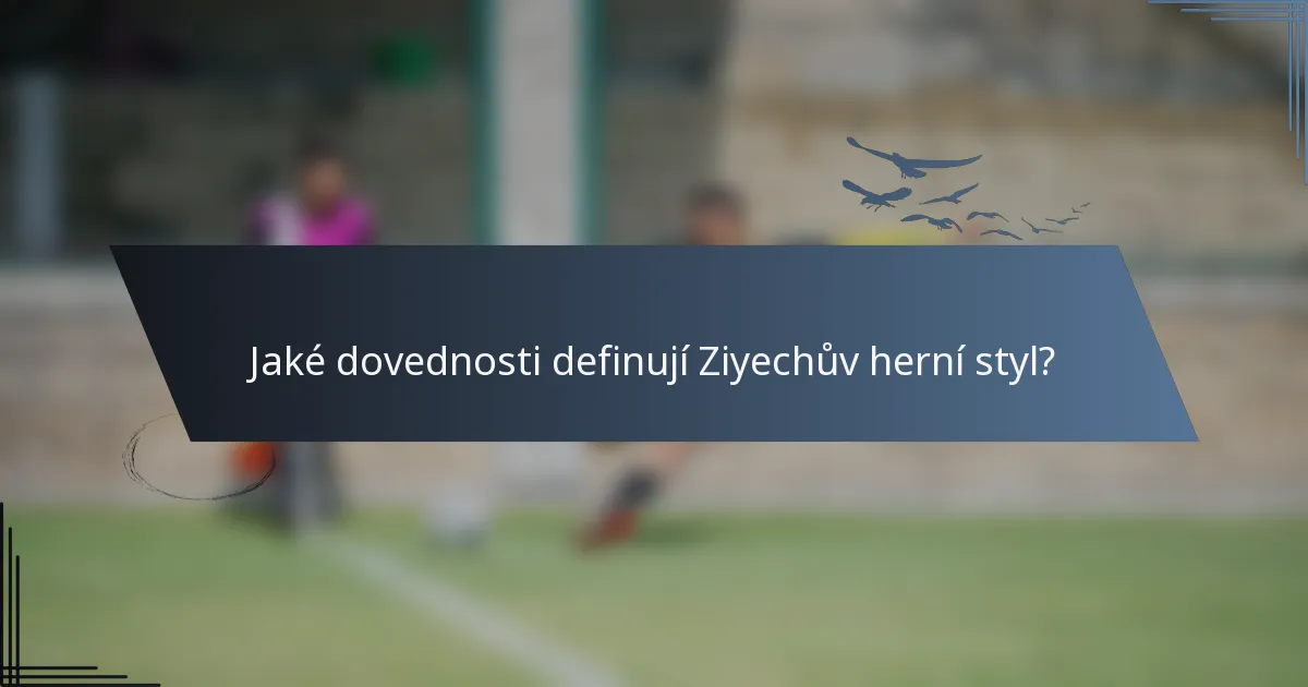 Jaké dovednosti definují Ziyechův herní styl?