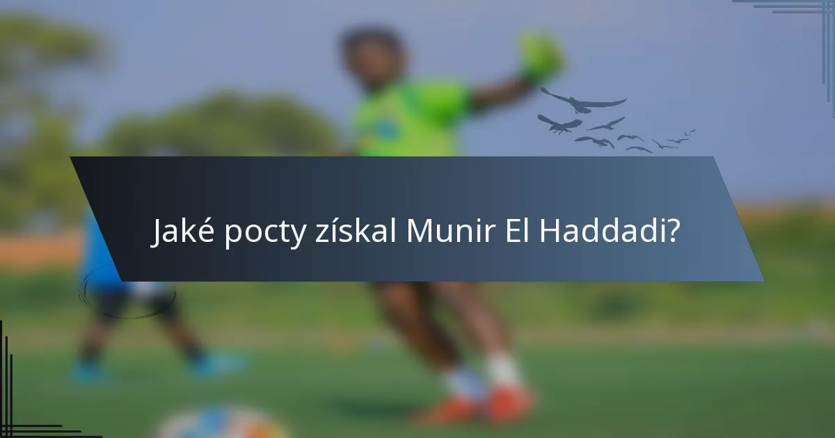 Jaké pocty získal Munir El Haddadi?
