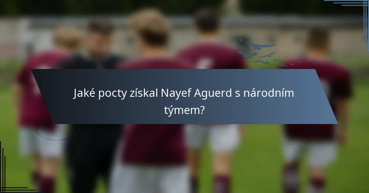 Jaké pocty získal Nayef Aguerd s národním týmem?