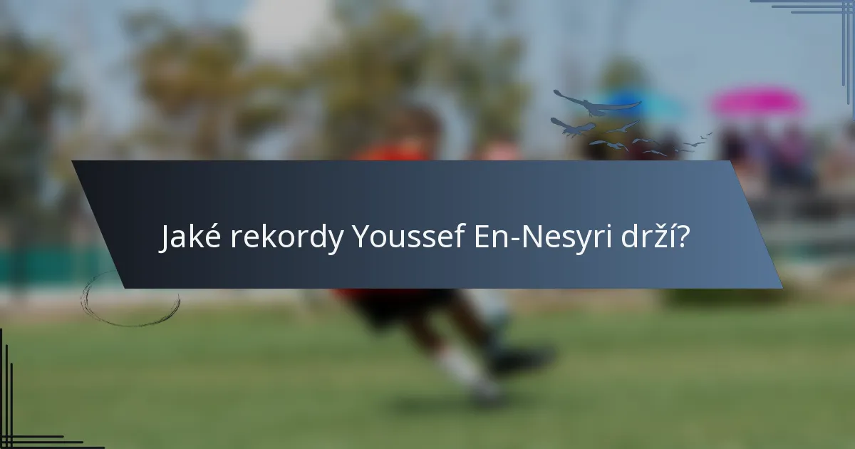 Jaké rekordy Youssef En-Nesyri drží?