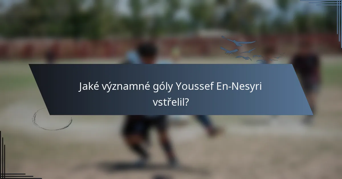 Jaké významné góly Youssef En-Nesyri vstřelil?