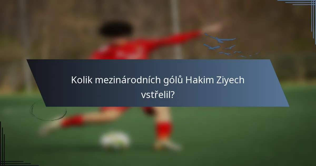 Kolik mezinárodních gólů Hakim Ziyech vstřelil?